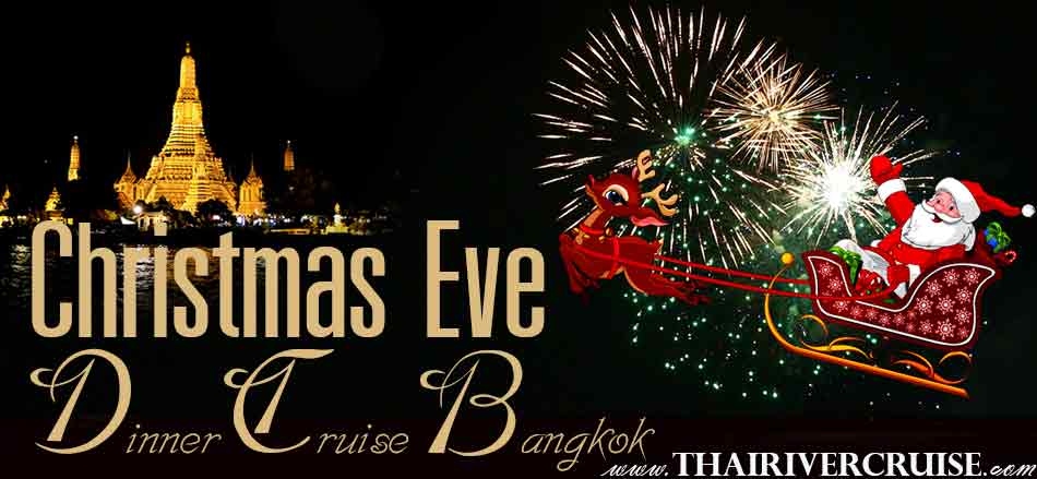 Celebrate Christmas Eve Dinner on the Chao Phraya River Cruise Bangkok, Thailand