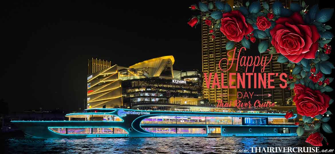 Royal Galaxy Cruise Luxury Bangkok Valentine's day dinner cruises booking Where to Dine in Bangkok This Valentine's Day 2025 valentine's day restaurant specials 2025 near me