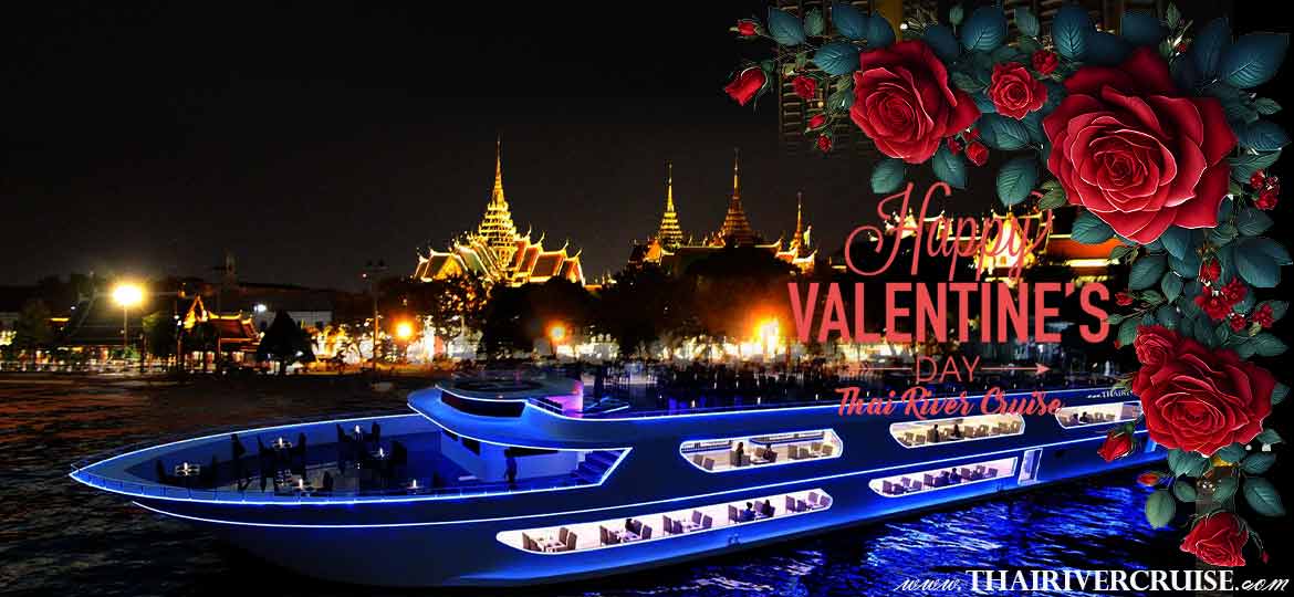 The Luxury White Bangkok Valentine Day Dinner Cruise Celebrate Valentine's Day in Bangkok  How do you do a romantic dinner Bangkok?