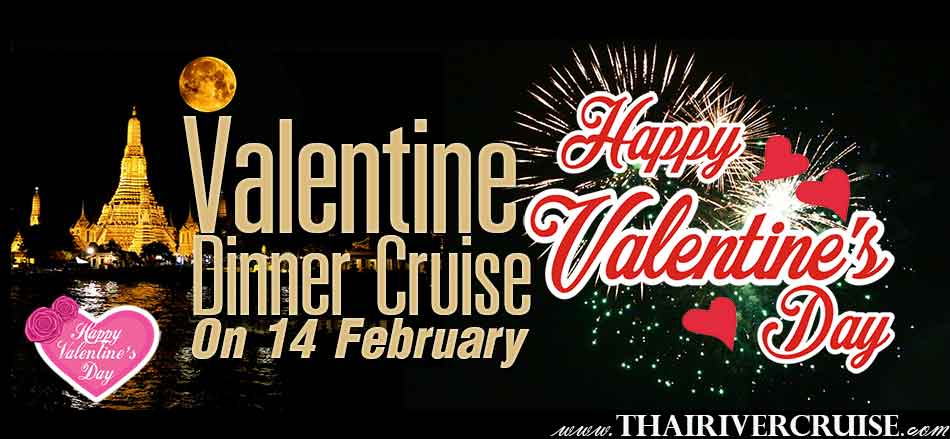 Valentine's day dinner Bangkok Valentine Promotion on Romantic Luxury Dinner Cruise
