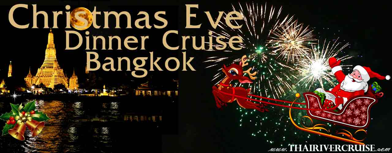 Christmas Eve Dinner Bangkok by River Cruise on Chaophraya River Bangkok Thailand  