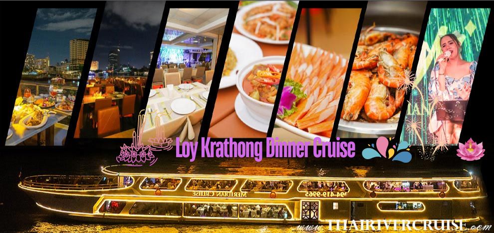 Loy Krathong Bangkok Dinner Cruise Meridian Cruise at ASIATIQUE The Riverfront 