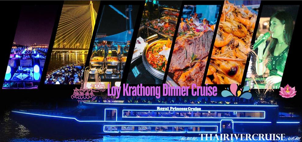 Loy Krathong Bangkok Dinner Cruise Royal Princess Cruise at ASIATIQUE The Riverfront 