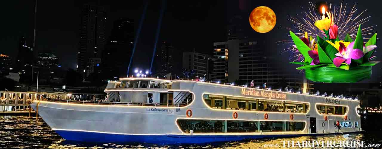 Loy Krathong Bangkok Dinner Cruise Meridian Alangka Cruise at ASIATIQUE The Riverfront 