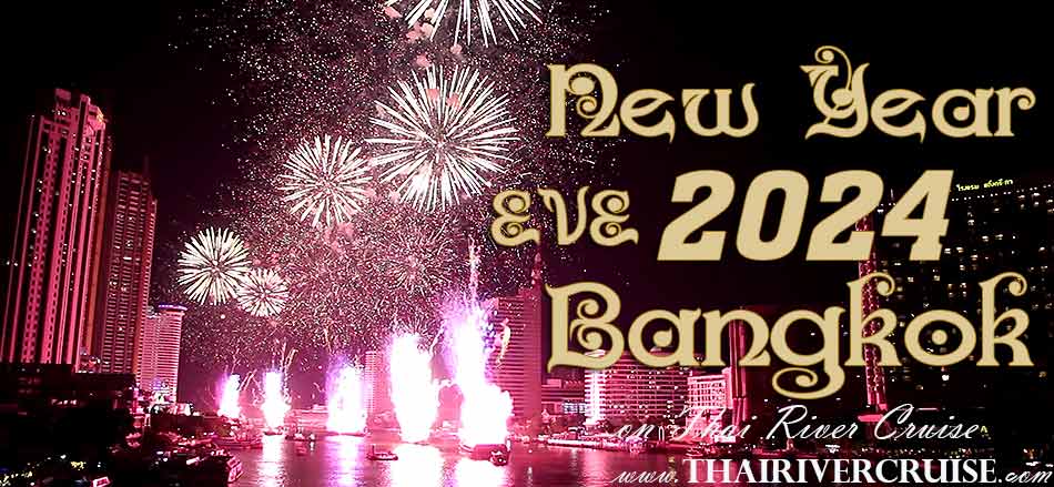 Countdown 2024 Bangkok River Cruise Dining on the Chao phraya river COME AND LET CELEBRATE COUNTDOWN 2022 BANGKOK THAILAND CRUISE DINING NEAR ME, DINNING WATCH FIREWORKS AND CELEBRATE NEW YEAR'S PARTY &  COUNTDOWN NIGHT ON FRIDAY 31 DECEMBER 2021
