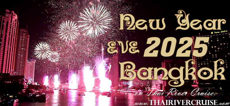 Countdown 2025 Bangkok River Cruise Dining on the Chao phraya river COME AND LET CELEBRATE COUNTDOWN 2022 BANGKOK THAILAND CRUISE DINING NEAR ME, DINNING WATCH FIREWORKS AND CELEBRATE NEW YEAR'S PARTY &  COUNTDOWN NIGHT ON 31 DECEMBER 2024