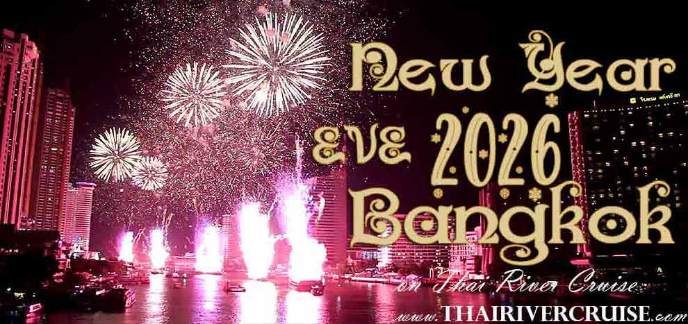 Bangkok Countdown 2026 Dinner Cruise White Orchid River Cruise Bangkok NEW YEARS EVE Dinner Cruise at The Chao phraya river 