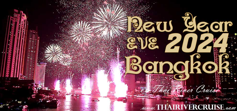 New Year Eve Dinner cruise Bangkok 2024 Chaophraya Cruise New Year Dinner River Cruise Bangkok Thailand